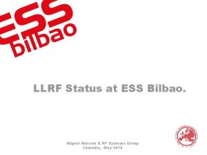 LLRF Status at ESS Bilbao Miguel Alarcn RF