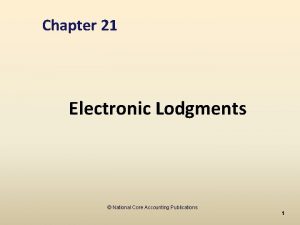 Chapter 21 Electronic Lodgments National Core Accounting Publications