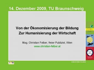 14 Dezember 2009 TU Braunschweig Von der konomisierung