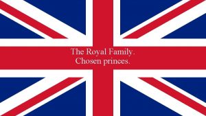 The Royal Family Chosen princes Royal family tree