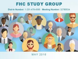 FHC STUDY GROUP DialIn Number 1 201 479