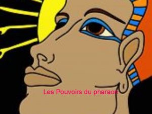 Les Pouvoirs du pharaon LES POUVOIRS DE PHARAON