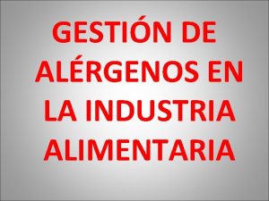 GESTIN DE ALRGENOS EN LA INDUSTRIA ALIMENTARIA ALERGIAS