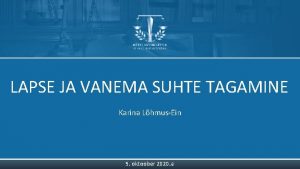 LAPSE JA VANEMA SUHTE TAGAMINE Karina LhmusEin 9