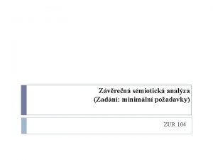 Zvren smiotick analza Zadn minimln poadavky ZUR 104