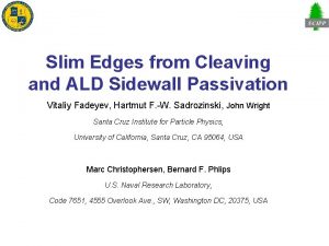Slim Edges from Cleaving and ALD Sidewall Passivation