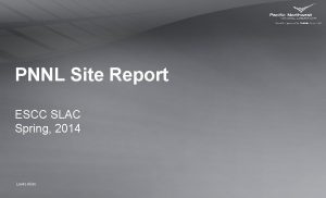 PNNL Site Report ESCC SLAC Spring 2014 Lewis