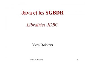 Java et les SGBDR Librairies JDBC Yves Bekkers