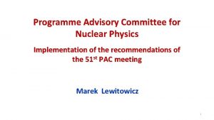 Programme Advisory Committee for Nuclear Physics Implementation of