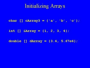 Initializing Arrays char c Array 3 a b