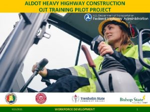 ALDOT HEAVY HIGHWAY CONSTRUCTION OJT TRAINING PILOT PROJECT