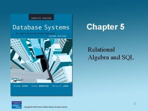 Chapter 5 Relational Algebra and SQL 1 Relational