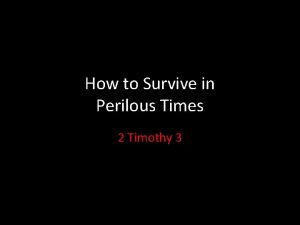 How to Survive in Perilous Times 2 Timothy