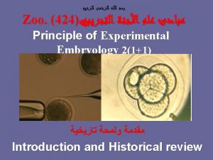 Principal of Experimental Embryology Zoo424 Introduction and historical