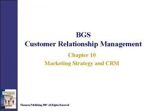 BGS Customer Relationship Management Chapter 10 Marketing Strategy