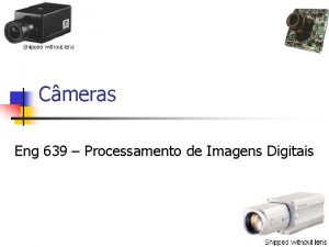 Cmeras Eng 639 Processamento de Imagens Digitais Classificao