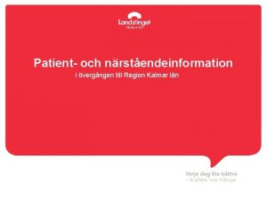 Patient och nrstendeinformation i vergngen till Region Kalmar