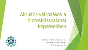 Aktulis vltozsok a biztostsszakmai kpzsekben Hermann TivadarKkesi Szabolcs