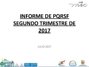 INFORME DE PQRSF SEGUNDO TRIMESTRE DE 2017 JULIO