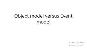 Object model versus Event model Roger L Costello
