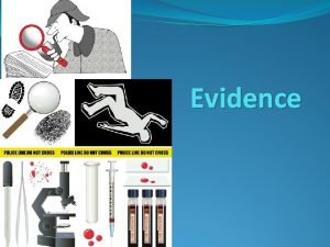 Evidence The Presentation of Evidence Evidence presented by