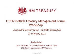 CIPFA Scottish Treasury Management Forum Workshop Local authority