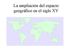 La ampliacin del espacio geogrfico en el siglo