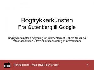 Bogtrykkerkunsten Fra Gutenberg til Google Bogtrykkerkunstens betydning for