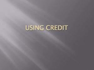 USING CREDIT Cash vs Credit Buying with CASH