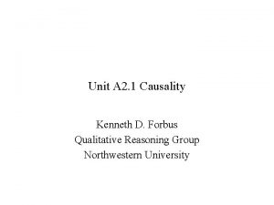 Unit A 2 1 Causality Kenneth D Forbus