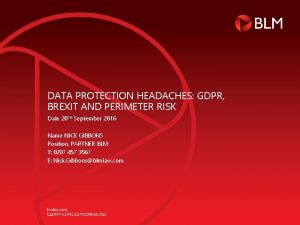 DATA PROTECTION HEADACHES GDPR BREXIT AND PERIMETER RISK