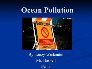 Ocean Pollution By Linzy Warkentin Mr Haskell Per