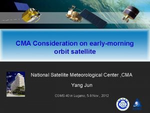 CMA Consideration on earlymorning orbit satellite National Satellite