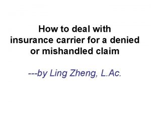 How to deal with insurance carrier for a