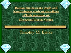 Raman Spectroscopy study and Nano Indentor study on