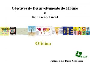 Objetivos de Desenvolvimento do Milnio e Educao Fiscal