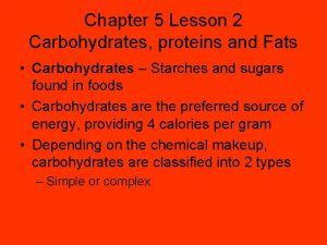 Chapter 5 Lesson 2 Carbohydrates proteins and Fats
