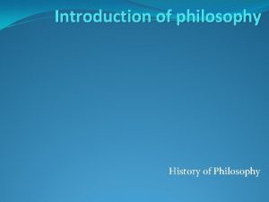 Introduction of philosophy History of Philosophy Meaning of