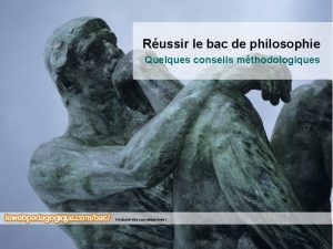 Russir le bac de philosophie Quelques conseils mthodologiques