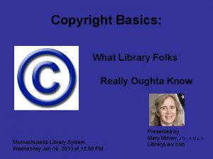 Copyright Basics What Library Folks Really Oughta Know