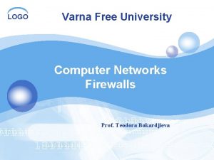 LOGO Varna Free University Computer Networks Firewalls Prof