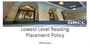 Lowest Level Reading Placement Policy 2016 January Team