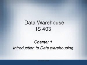 Data Warehouse IS 403 Chapter 1 Introduction to