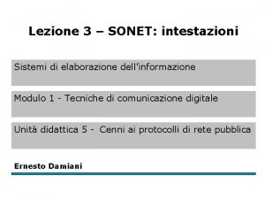 Lezione 3 SONET intestazioni Sistemi di elaborazione dellinformazione