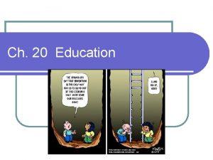 Ch 20 Education Education vs Schooling Education l