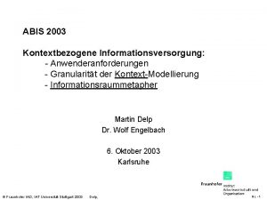 ABIS 2003 Kontextbezogene Informationsversorgung Anwenderanforderungen Granularitt der KontextModellierung