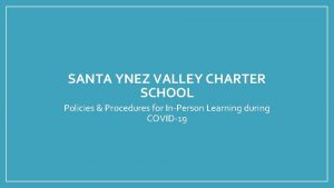 SANTA YNEZ VALLEY CHARTER SCHOOL Policies Procedures for