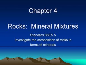 Chapter 4 Rocks Mineral Mixtures Standard S 6