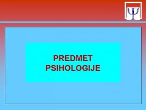 PREDMET PSIHOLOGIJE OPTA PEDAGOKA FIZIOLOKA PSIH RADA RAZVOJNA