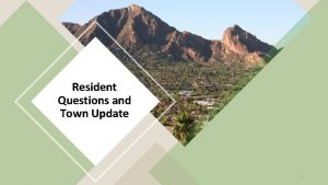 Resident Questions and Town Update 1 Typical Resident